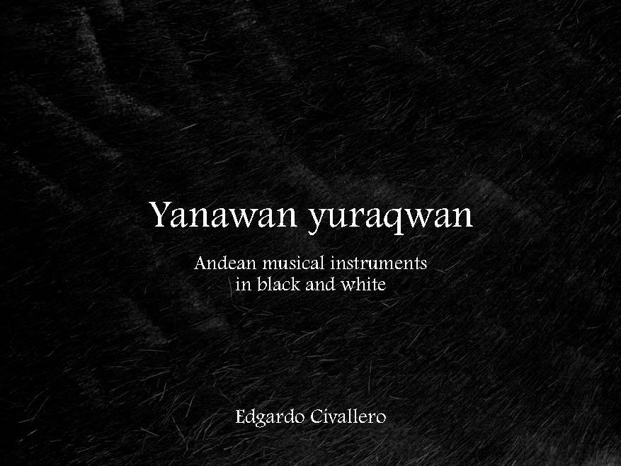 Yanawan yuraqwan. Andean musical instruments in black and white