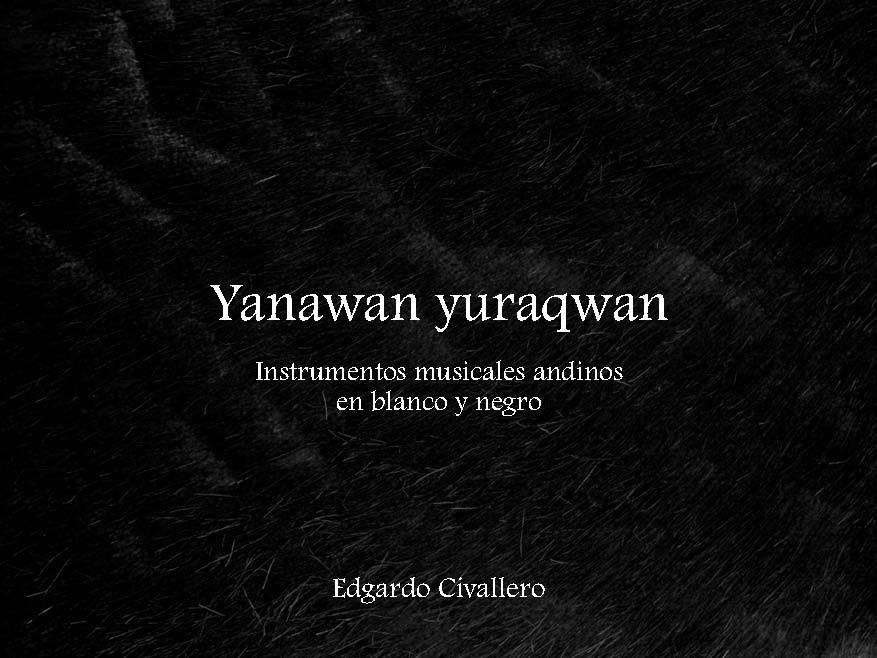 Yanawan yuraqwan. Instrumentos musicales andinos en blanco y negro